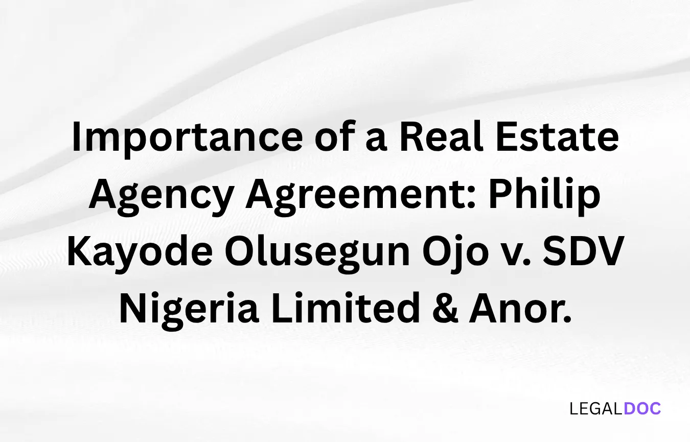 Importance of a Real Estate Agency Agreement: Philip Kayode Olusegun Ojo v. SDV Nigeria Limited & Anor.